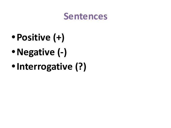 Sentences Positive (+) Negative (-) Interrogative (?)
