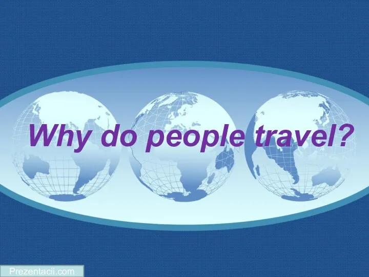 Prezentacii.com Why do people travel?