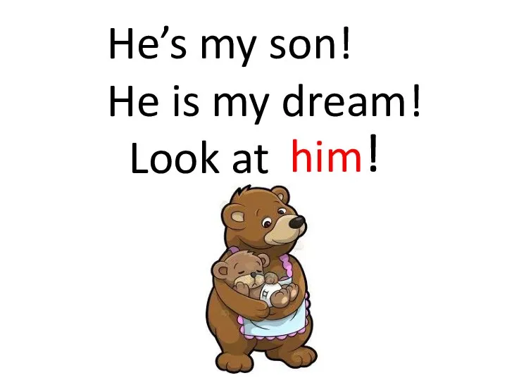 He’s my son! He is my dream! Look at him!