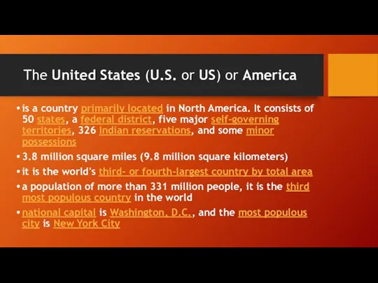 The United States (U.S. or US) or America is a country primarily