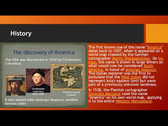 History The first known use of the name "America" dates back to