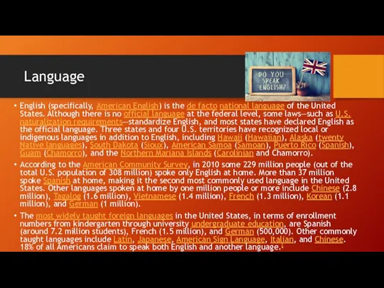 Language English (specifically, American English) is the de facto national language of