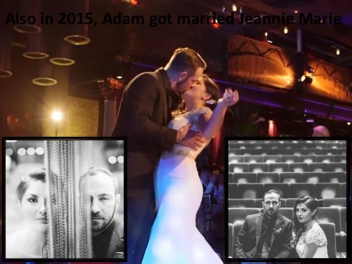 Also in 2015, Adam got married Jeannie Marie