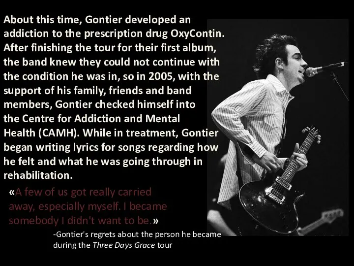 About this time, Gontier developed an addiction to the prescription drug OxyContin.