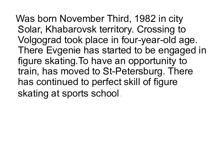 Was born November Third, 1982 in city Solar, Khabarovsk territory. Crossing to