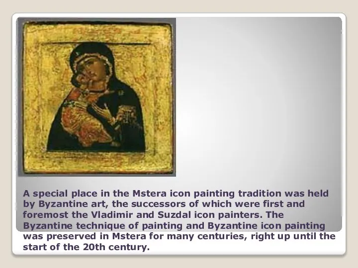 A special place in the Mstera icon painting tradition was held by