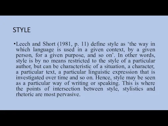 STYLE Leech and Short (1981, p. 11) define style as ‘the way