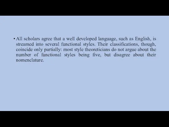 All scholars agree that a well developed language, such as English, is