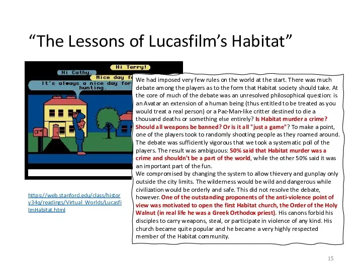 “The Lessons of Lucasfilm’s Habitat” We had imposed very few rules on