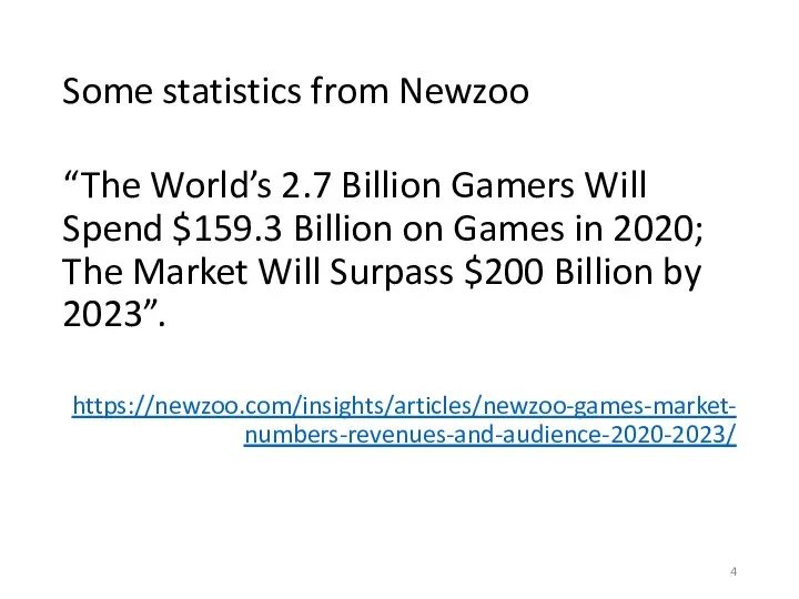 Some statistics from Newzoo “The World’s 2.7 Billion Gamers Will Spend $159.3