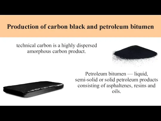 Production of carbon black and petroleum bitumen technical carbon is a highly