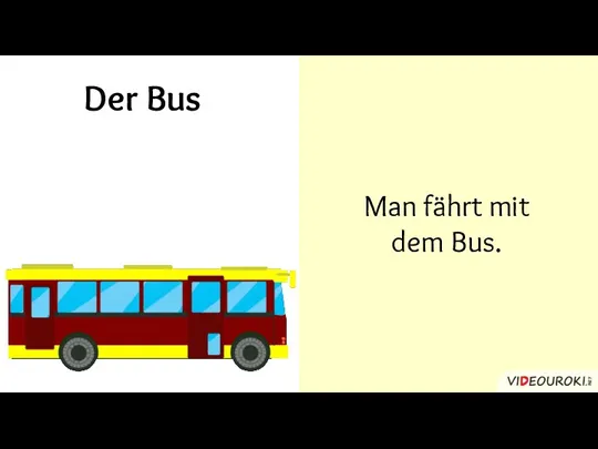 Der Bus Man fährt mit dem Bus.