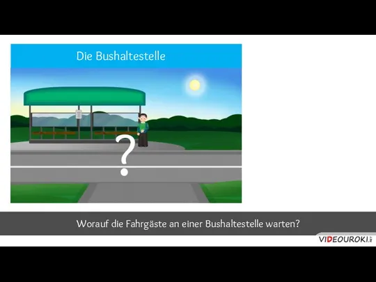 Worauf die Fahrgäste an einer Bushaltestelle warten? ? Die Bushaltestelle