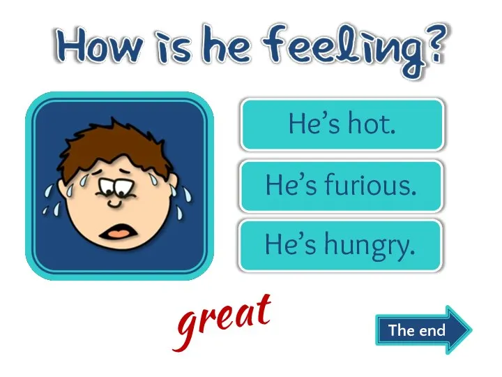 He’s hot. He’s furious. He’s hungry. great The end