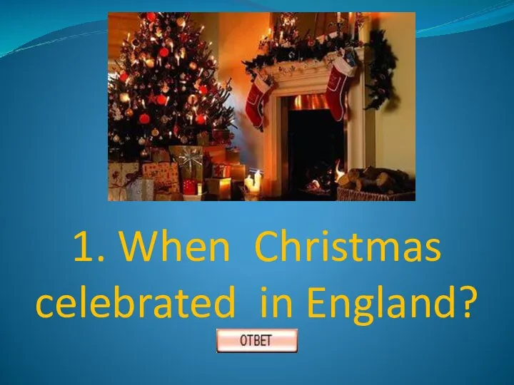 1. When Christmas celebrated in England?