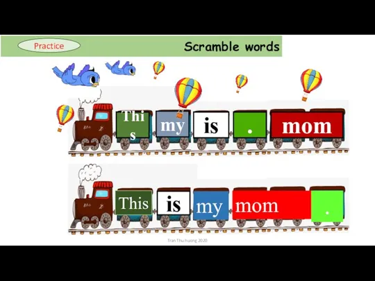 Scramble words Practice mom my . is This This is my mom