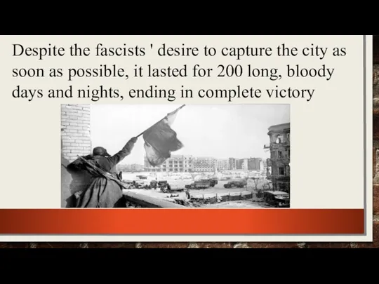 Despite the fascists ' desire to capture the city as soon as