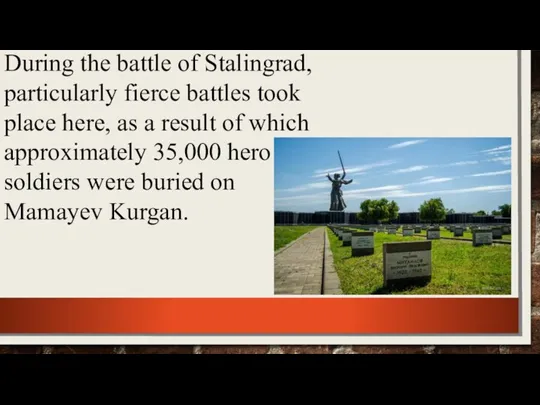 During the battle of Stalingrad, particularly fierce battles took place here, as