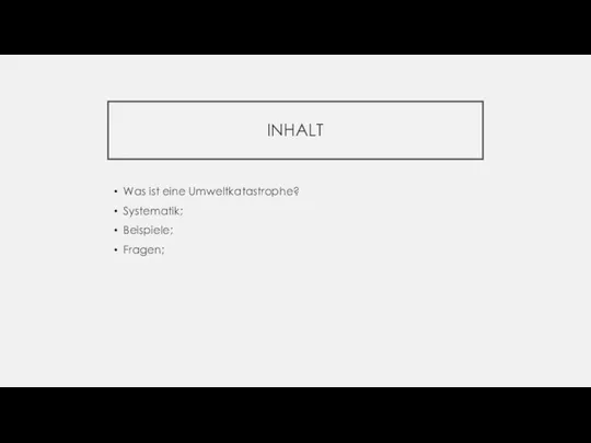 INHALT Was ist eine Umweltkatastrophe? Systematik; Beispiele; Fragen;