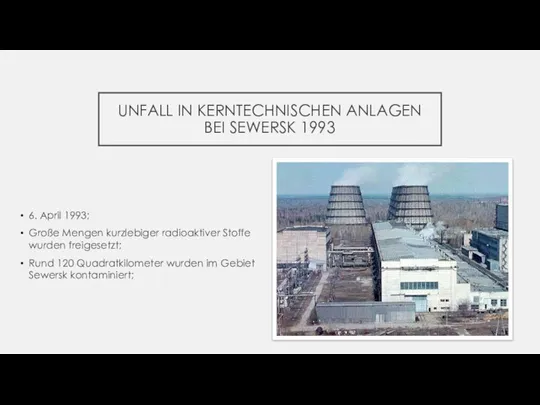 UNFALL IN KERNTECHNISCHEN ANLAGEN BEI SEWERSK 1993 6. April 1993; Große Mengen