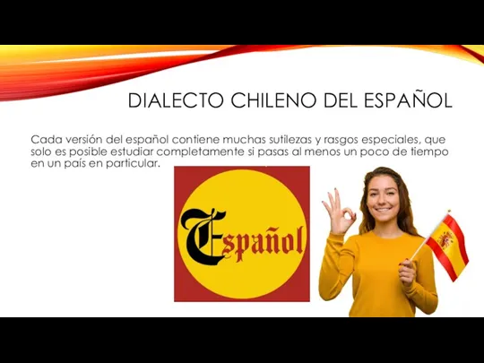 DIALECTO CHILENO DEL ESPAÑOL Сada versión del español contiene muchas sutilezas y