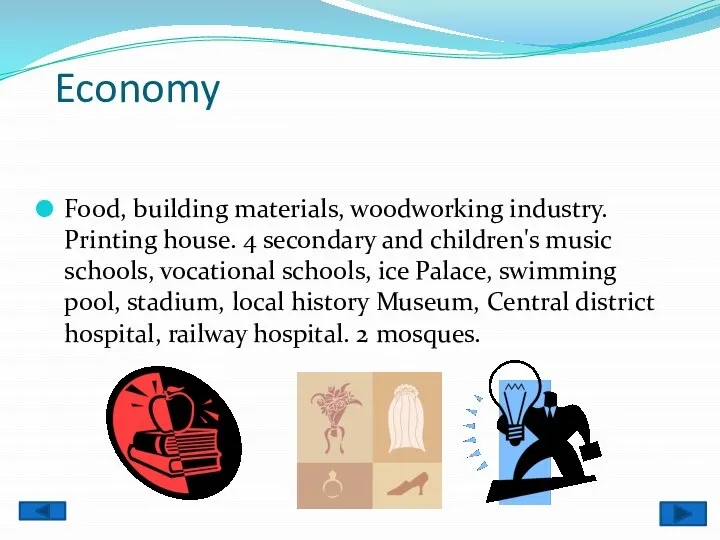 Economy Food, building materials, woodworking industry. Printing house. 4 secondary and children's