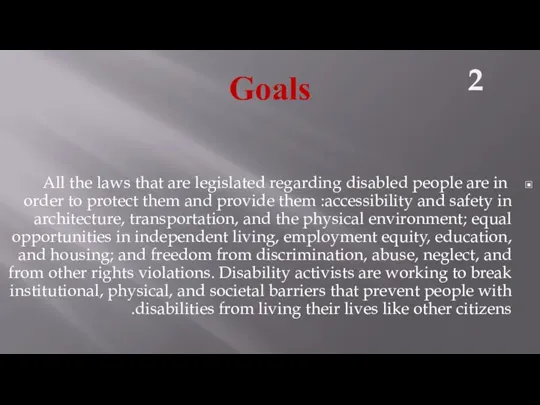 Goals All the laws that are legislated regarding disabled people are in