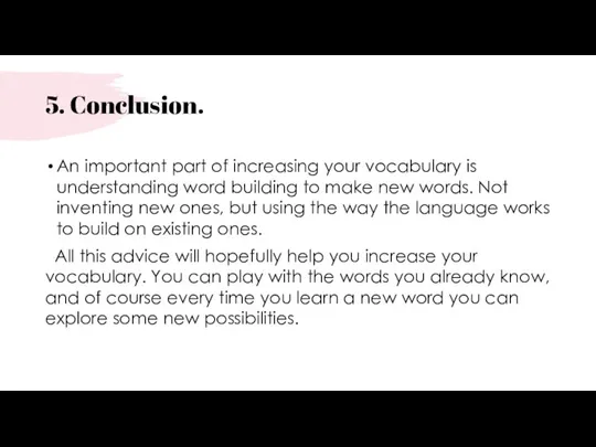 5. Conclusion. An important part of increasing your vocabulary is understanding word