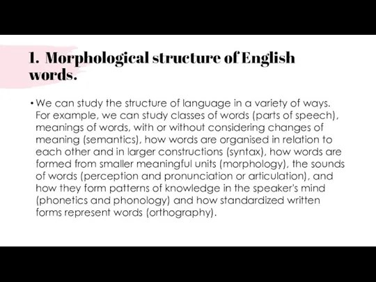 1. Morphological structure of English words. We can study the structure of
