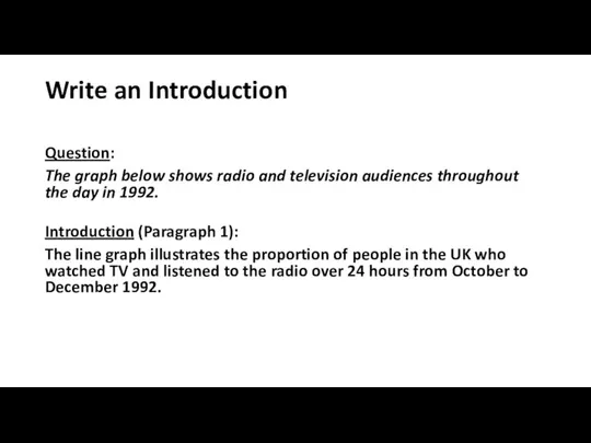 Write an Introduction Question: The graph below shows radio and television audiences