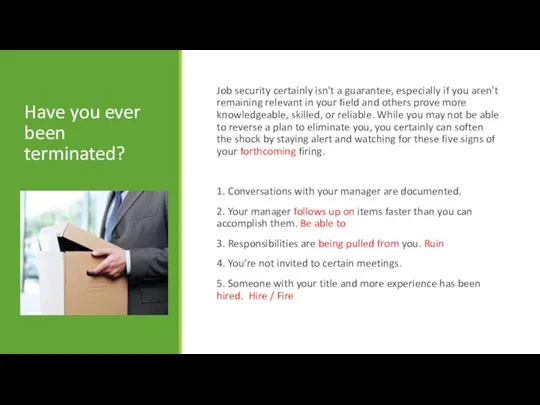 Have you ever been terminated? Job security certainly isn't a guarantee, especially