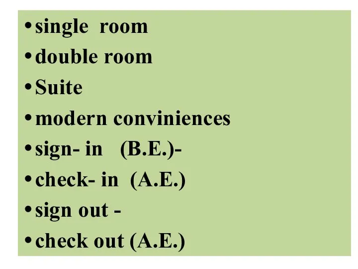 single room double room Suite modern conviniences sign- in (B.E.)- check- in