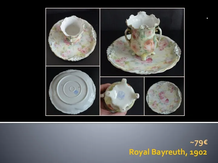 Royal Bayreuth, 1902 . ~79€