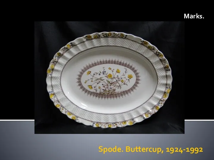 Spode. Buttercup, 1924-1992 Marks.