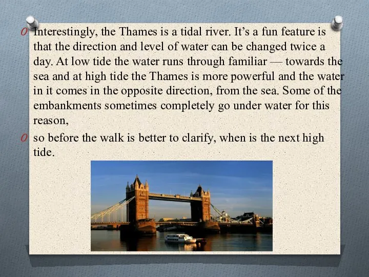 Interestingly, the Thames is a tidal river. It’s a fun feature is