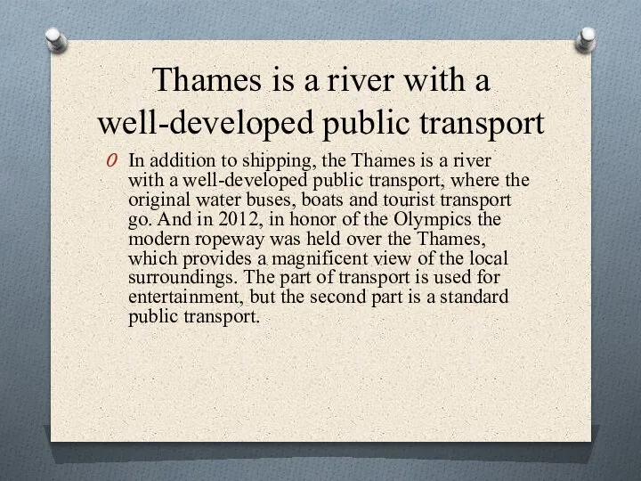 Thames is a river with a well-developed public transport In addition to