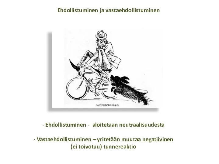 Ehdollistuminen ja vastaehdollistuminen - Ehdollistuminen - aloitetaan neutraalisuudesta - Vastaehdollistuminen – yritetään