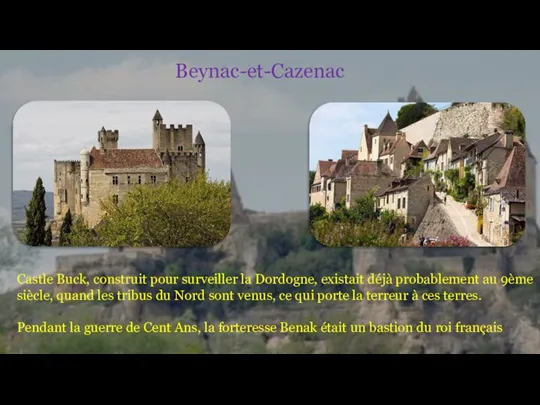 Beynac-et-Cazenac Castle Buck, construit pour surveiller la Dordogne, existait déjà probablement au