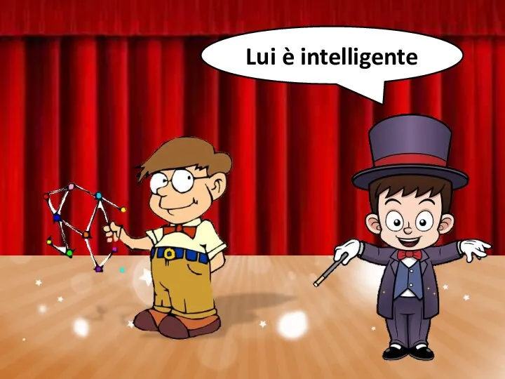 Lui è intelligente