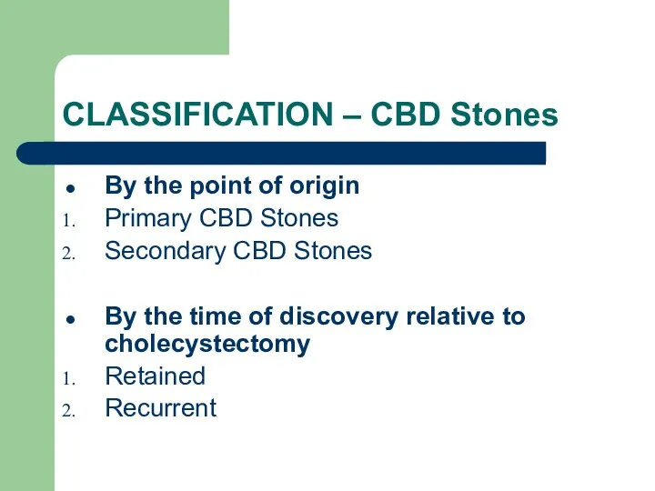 CLASSIFICATION – CBD Stones By the point of origin Primary CBD Stones