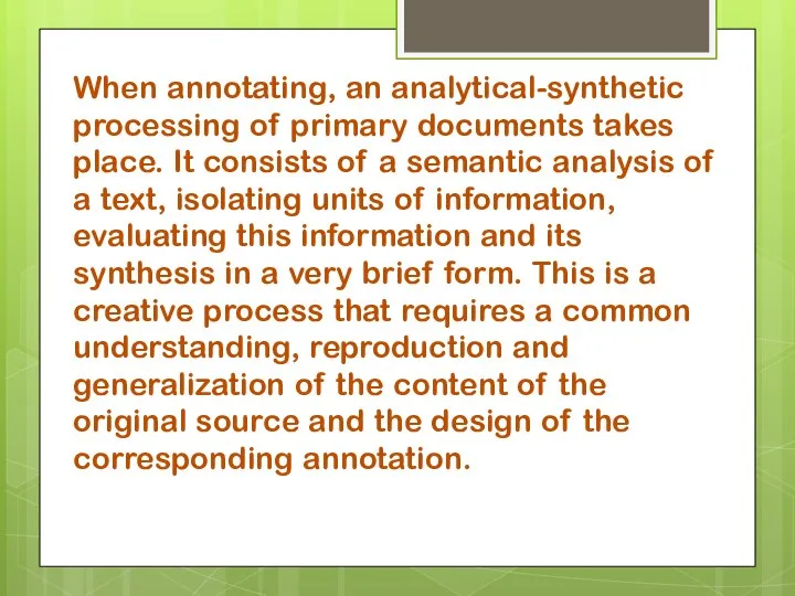 When annotating, an analytical-synthetic processing of primary documents takes place. It consists