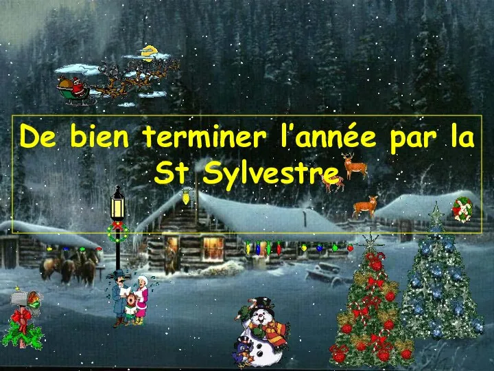 De bien terminer l’année par la St Sylvestre