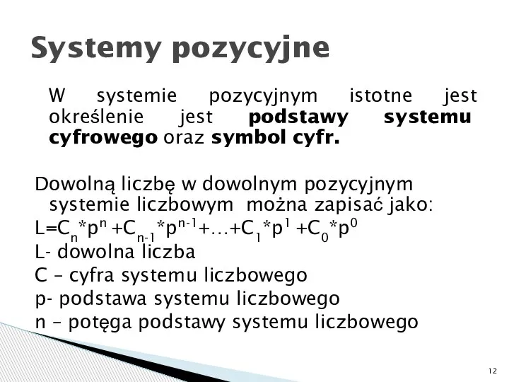W systemie pozycyjnym istotne jest określenie jest podstawy systemu cyfrowego oraz symbol
