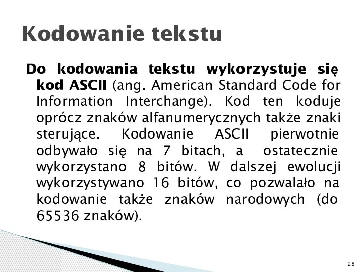 Do kodowania tekstu wykorzystuje się kod ASCII (ang. American Standard Code for
