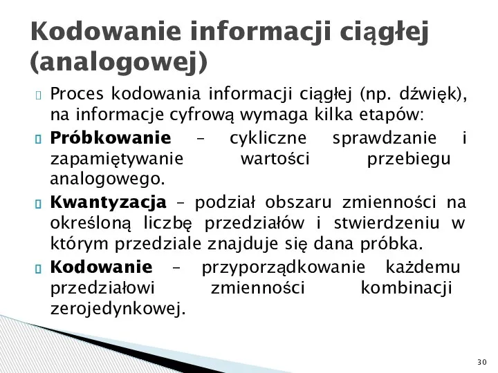 Proces kodowania informacji ciągłej (np. dźwięk), na informacje cyfrową wymaga kilka etapów: