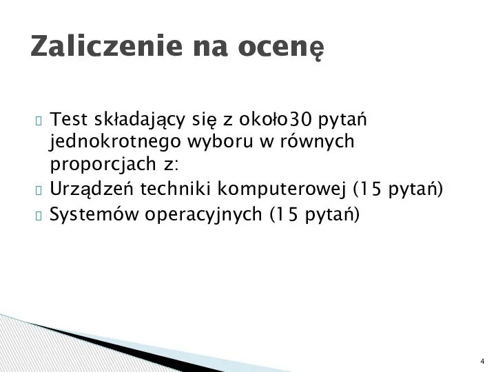 Test składający się z około30 pytań jednokrotnego wyboru w równych proporcjach z: