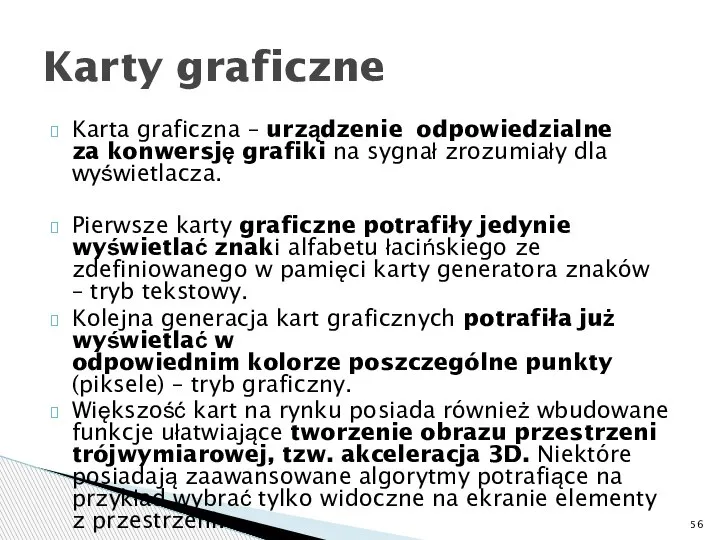 Karta graficzna – urządzenie odpowiedzialne za konwersję grafiki na sygnał zrozumiały dla