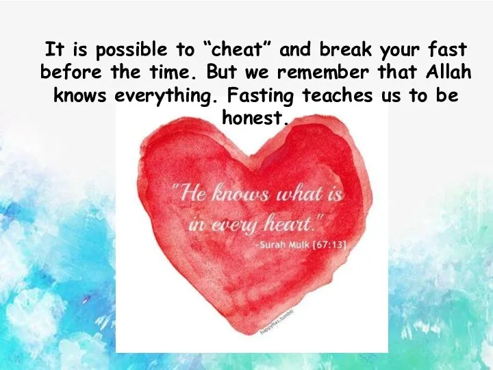 It is possible to “cheat” and break your fast before the time.