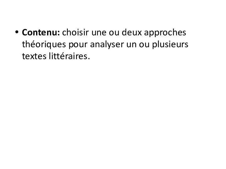 Contenu: choisir une ou deux approches théoriques pour analyser un ou plusieurs textes littéraires.