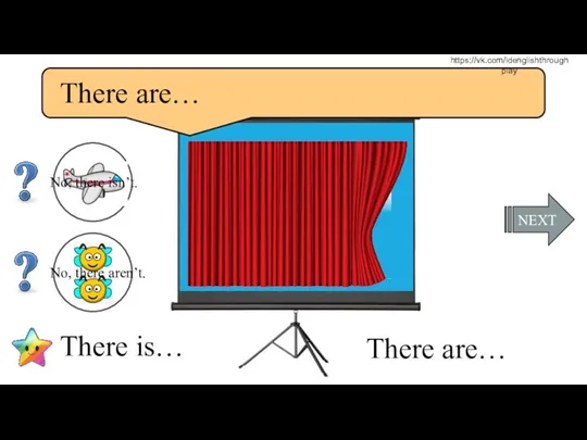 NEXT There is… There are… There are… No, there isn’t. No, there aren’t. https://vk.com/idenglishthroughplay